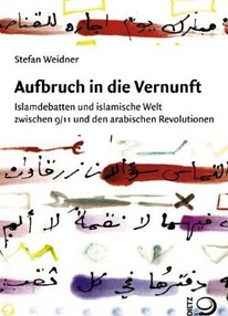 "Tractatus irae gegen deutsche Islambildverzerrer"
Besprechung von Stefan Weidners neuem Buch 
"Aufbruch in die Vernunft"