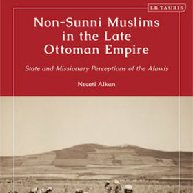 Non-Sunni Muslims in the Late Ottoman Empire: State and Missionary Perceptions of the Alawis