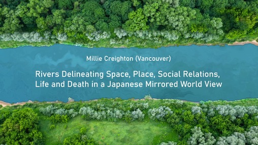 Rivers Delineating Space, Place, Social Relations, Life and Death in a Japanese Mirrored World View