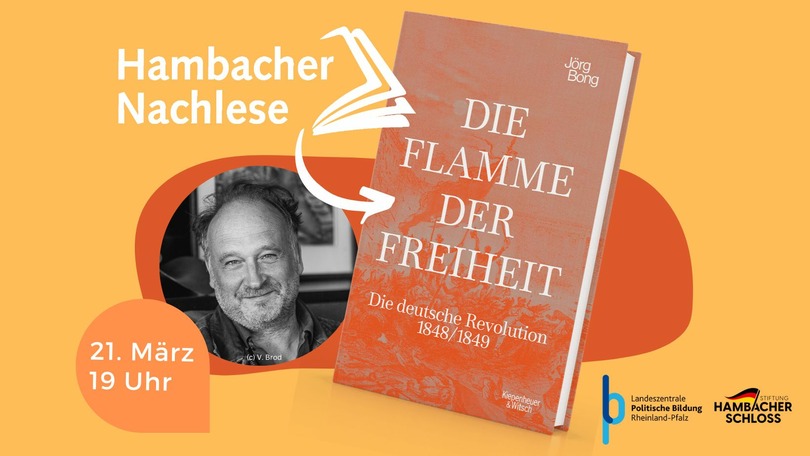 Hambacher Nachlese: „Die Flamme der Freiheit. Die deutsche Revolution 1848/1849″. Buchvorstellung & Gespräch mit Jörg Bong 