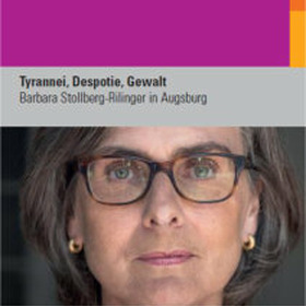 Tyrannei, Despotie, Gewalt - Barbara Stollberg-Rilinger in Augsburg 