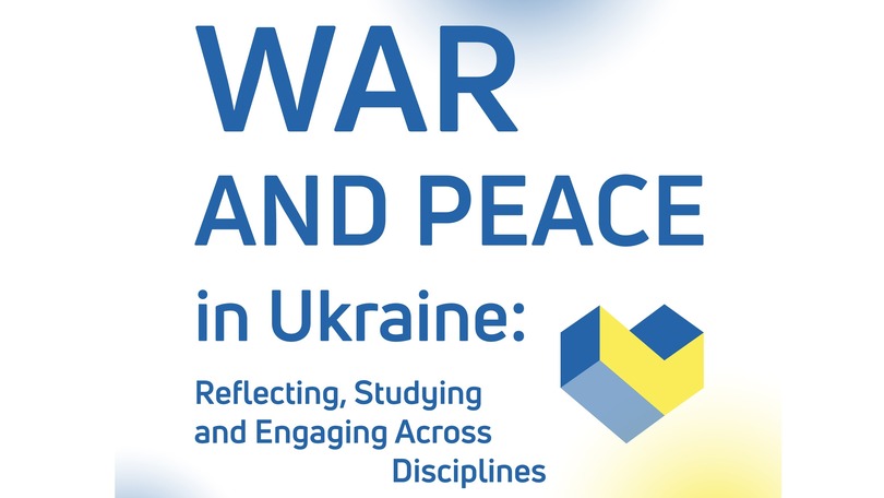 Symposium: War and Peace in Ukraine. Reflecting, Studying, and Engaging Across Disciplines