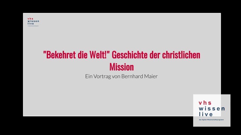 „Bekehret die Welt“. Geschichte der christlichen Mission