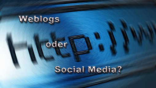 Social Media oder Weblogs - was passt besser zur Wissenschaft?