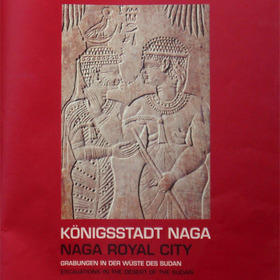 Königsstadt Naga - Grabungen in der Wüste 