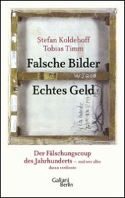 Rezension von: Stefan Koldehoff / Tobias Timm: Falsche Bilder - Echtes Geld