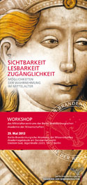 Workshop: Sichtbarkeit, Lesbarkeit, Zugänglichkeit. Möglichkeiten der Wahrnehmung im Mittelalter | 29. Mai 2013, 9.00 bis 17.30 Uhr