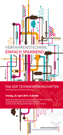Tag der Technikwissenschaften | 25. April 2014, 14 Uhr 
Verfahrenstechnik: Einfach spannend