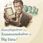 #RKB15: (Retro)Digitalisate – Kommentarkultur – Big Data: Zum Stand des Digitalen in den Geisteswissenschaften Begrüßung und Panel 1