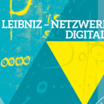 Symposium mit Abendvorträgen | Leibniz - Netzwerk - Digitalisierung