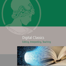Der digital turn in den Altertumswissenschaften: Die Zukunft der digital Classics bei digitalen Editionen und im Open Access