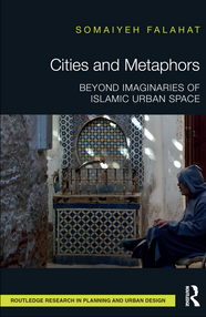 Publication of the new book Cities and Metaphors: Beyond Imaginaries of Islamic Urban Space