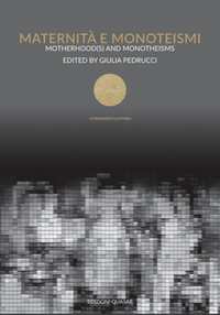 G. Pedrucci (ed.), Maternità e monoteismi / Motherhood(s) and Monotheisms, Rome: Quasar 2020.