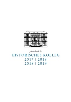 Doppeljahresbericht 2017/2018 und 2018/2019 des Historischen Kollegs erschienen