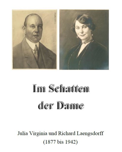 „Im Schatten der Dame: Julia Virginia und Richard Laengsdorff (1877 bis 1942)“. Leben in Frankfurt vor und unter dem Naziregime am Beispiel einer typischen „Mischehe“