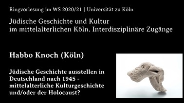 Habbo Knoch | Jüdische Geschichte ausstellen in Deutschland nach 1945 - mittelalterliche Kulturgeschichte und/oder der Holocaust