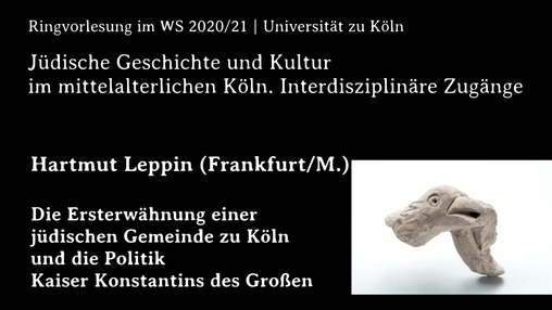 Hartmut Leppin | Die Ersterwähnung einer jüdischen Gemeinde zu Köln und die Politik Kaiser Konstantins des Großen