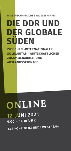Die DDR und der globale Süden. Zwischen ›internationaler Solidarität‹, wirtschaftlicher Zusammenarbeit und Ausslandsspionage