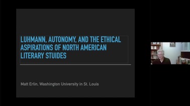 Matt Erlin (St. Louis) | Niklas Luhmann, Aesthetic Autonomy, and the Ethical Aspirations of North American Literary Studies