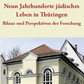 Tagung "Neun Jahrhunderte jüdisches Leben in Thüringen. Bilanz und Perspektiven der Forschung"